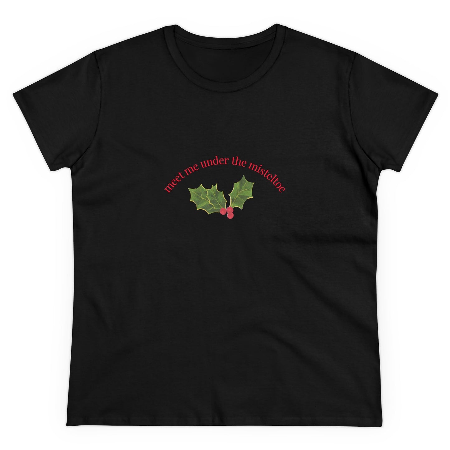 Meet Me Under the Mistletoe, Festive Holiday Shirt, Perfect Gift for Her