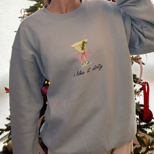 "I Like It Dirty" Dirty Martini Sweatshirt, Martini Lover Gift